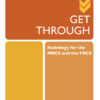 Get Through Radiology for the MRCS and the FRCS - 1st Edition