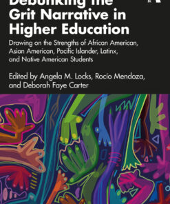 Debunking the Grit Narrative in Higher Education - 1st Edition