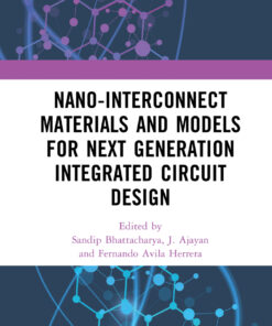 Nano-Interconnect Materials and Models for Next Generation Integrated Circuit Design - 1st Edition