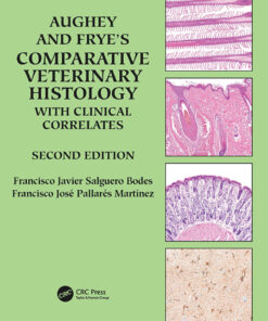 Aughey and Frye’s Comparative Veterinary Histology with Clinical Correlates - 2nd Edition