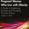 Midwifery Care For Pregnant Women Who Live With Obesity - 1st Edition