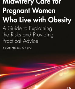 Midwifery Care For Pregnant Women Who Live With Obesity - 1st Edition