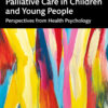 Death, Dying and Palliative Care in Children and Young People - 1st Edition