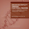 Enhancing Fertility through Functional Medicine - 1st Edition