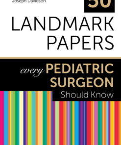 50 Landmark Papers every Pediatric Surgeon Should Know - 1st Edition
