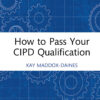 How to Pass Your CIPD Qualification - 1st Edition