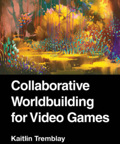 Collaborative Worldbuilding for Video Games - 1st Edition