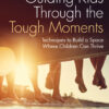 Guiding Kids Through the Tough Moments - 1st Edition