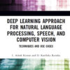 Deep Learning Approach for Natural Language Processing, Speech, and Computer Vision - 1st Edition