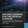 Machine Learning for the Physical Sciences - 1st Edition