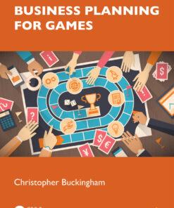 Business Planning for Games - 1st Edition