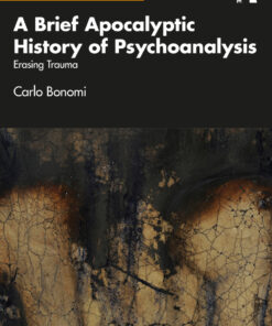 A Brief Apocalyptic History of Psychoanalysis - 1st Edition