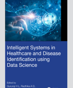 Intelligent Systems in Healthcare and Disease Identification using Data Science - 1st Edition