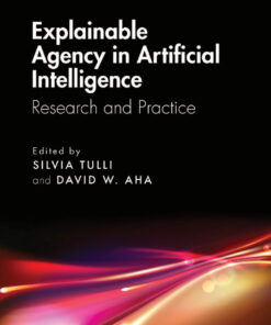 Explainable Agency in Artificial Intelligence - 1st Edition