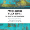 Pathologizing Black Bodies - 1st Edition