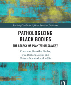 Pathologizing Black Bodies - 1st Edition