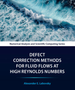 Defect Correction Methods for Fluid Flows at High Reynolds Numbers - 1st Edition
