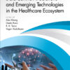 Data-Centric AI Solutions and Emerging Technologies in the Healthcare Ecosystem - 1st Edition