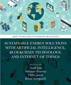 Sustainable Energy Solutions with Artificial Intelligence, Blockchain Technology, and Internet of Things - 1st Edition