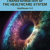 The Digital Transformation of the Healthcare System - 1st Edition