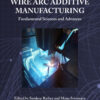 Wire Arc Additive Manufacturing - 1st Edition