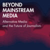 Beyond Mainstream Media - 1st Edition