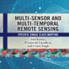 Multi-Sensor and Multi-Temporal Remote Sensing - 1st Edition