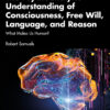 The Psychoanalytic Understanding of Consciousness, Free Will, Language, and Reason - 1st Edition