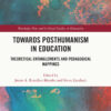 Towards Posthumanism in Education - 1st Edition