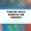 Planetary Health Humanities and Pandemics - 1st Edition
