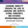 Academic Mobility through the Lens of Language and Identity, Global Pandemics, and Distance Internationalization - 1st Edition