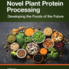 Novel Plant Protein Processing - 1st Edition