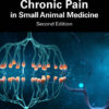 Chronic Pain in Small Animal Medicine - 2nd Edition