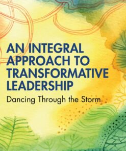 An Integral Approach to Transformative Leadership - 1st Edition