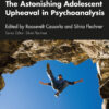 The Astonishing Adolescent Upheaval in Psychoanalysis - 1st Edition