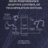 High-Performance Adaptive Control of Teleoperation Systems - 1st Edition