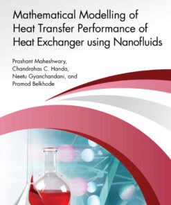 Mathematical Modelling of Heat Transfer Performance of Heat Exchanger using Nanofluids - 1st Edition
