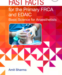 Fast Facts for the Primary FRCA and EDAIC - 1st Edition