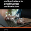 AI-Aided IoT Technologies and Applications for Smart Business and Production - 1st Edition