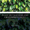 Plant Mutagenesis and Crop Improvement - 1st Edition