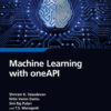 Machine Learning with oneAPI - 1st Edition