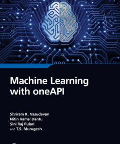 Machine Learning with oneAPI - 1st Edition