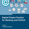 Digital Project Practice for Banking and FinTech - 1st Edition