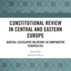 Constitutional Review in Central and Eastern Europe - 1st Edition