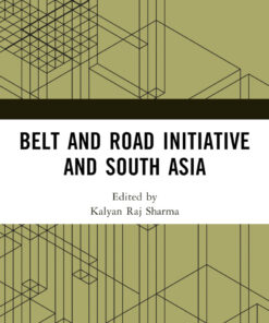 Belt and Road Initiative and South Asia - 1st Edition