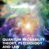 Quantum Probability Theory, Psychology and Law - 1st Edition