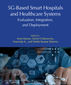 5G-Based Smart Hospitals and Healthcare Systems - 1st Edition