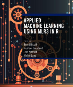 Applied Machine Learning Using mlr3 in R - 1st Edition