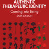 The Performance Therapist and Authentic Therapeutic Identity - 1st Edition