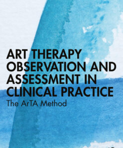 Art Therapy Observation and Assessment in Clinical Practice - 1st Edition
